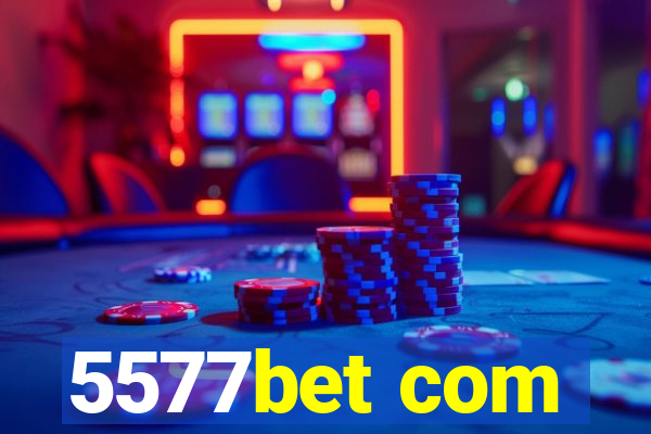 5577bet com